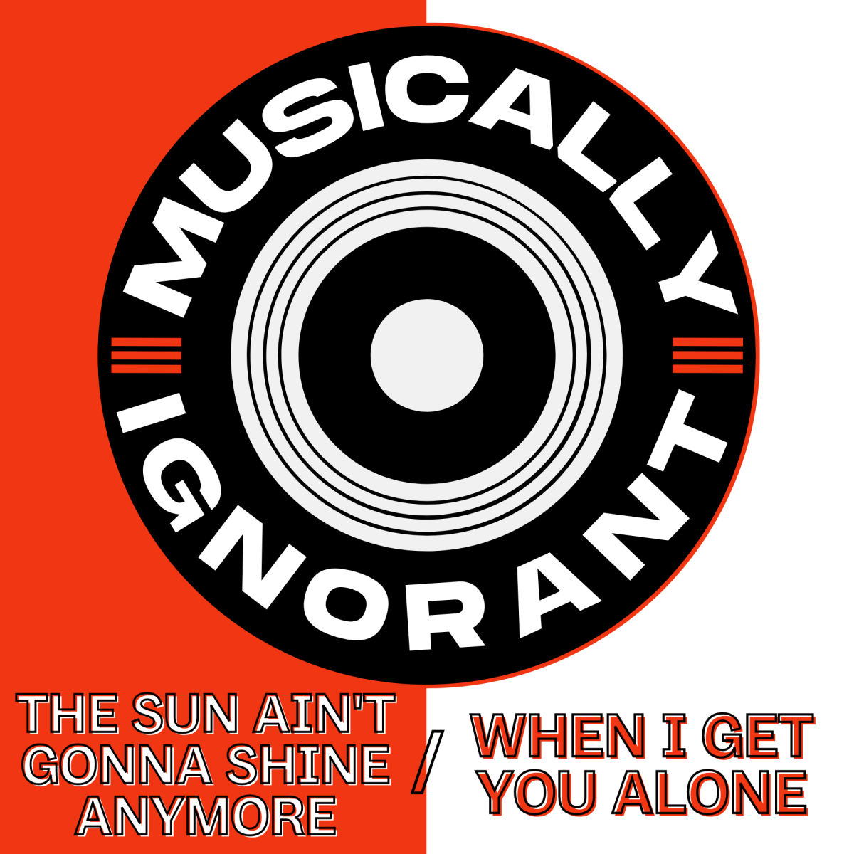 Musically Ignorant #13: The Sun Ain’t Gonna Shine Anymore/When I Get You Alone