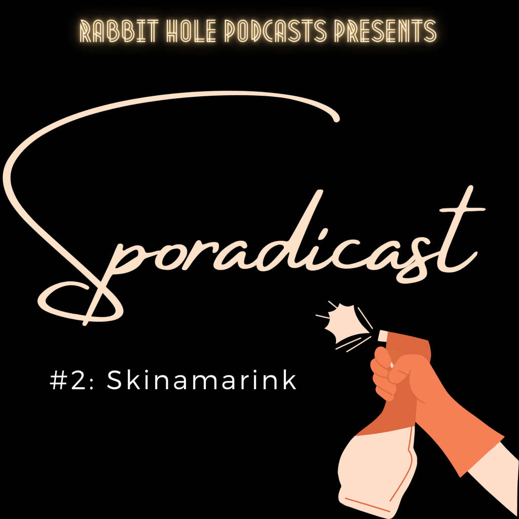 Sporadicast #2: Skinamarink